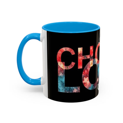 Choose Love Colorful Mug - 11oz & 15oz - Perfect Gift for Tea/Coffee Lovers