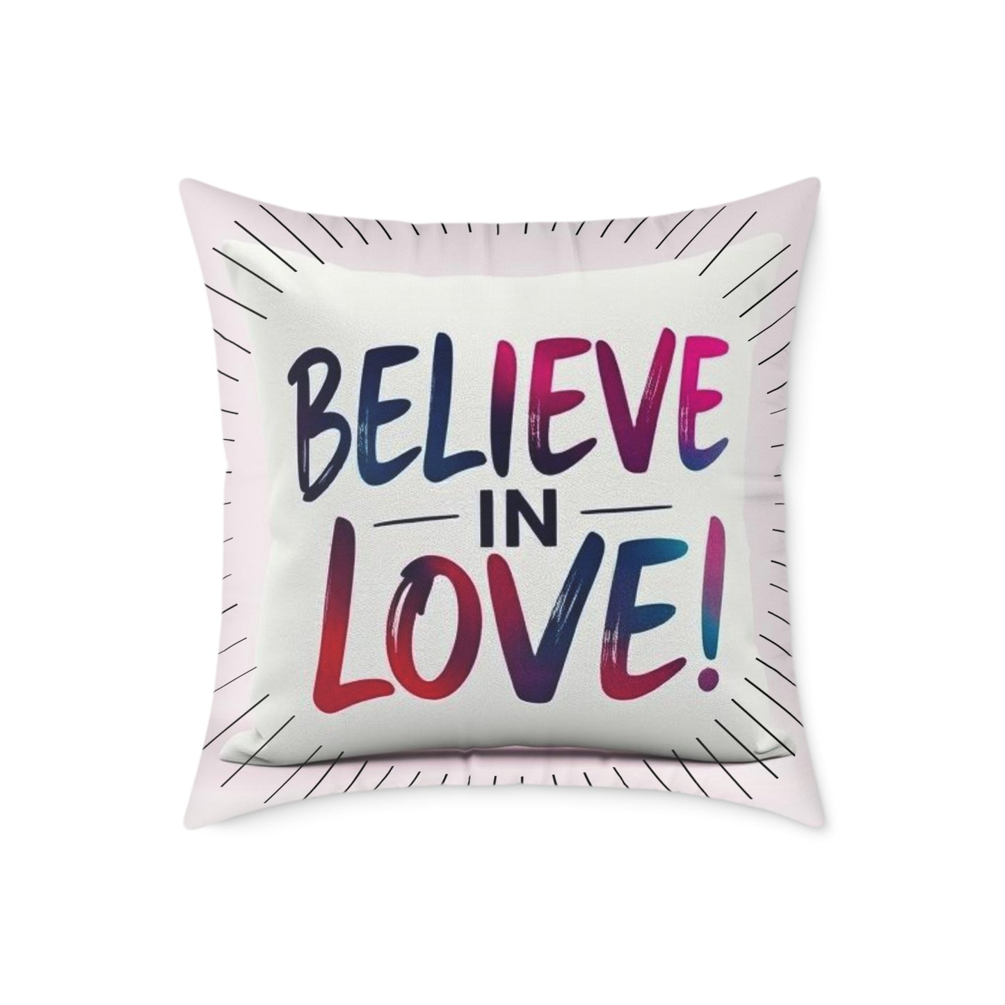 Inspirational Square Poly Canvas Pillow - "Believe in Love!"