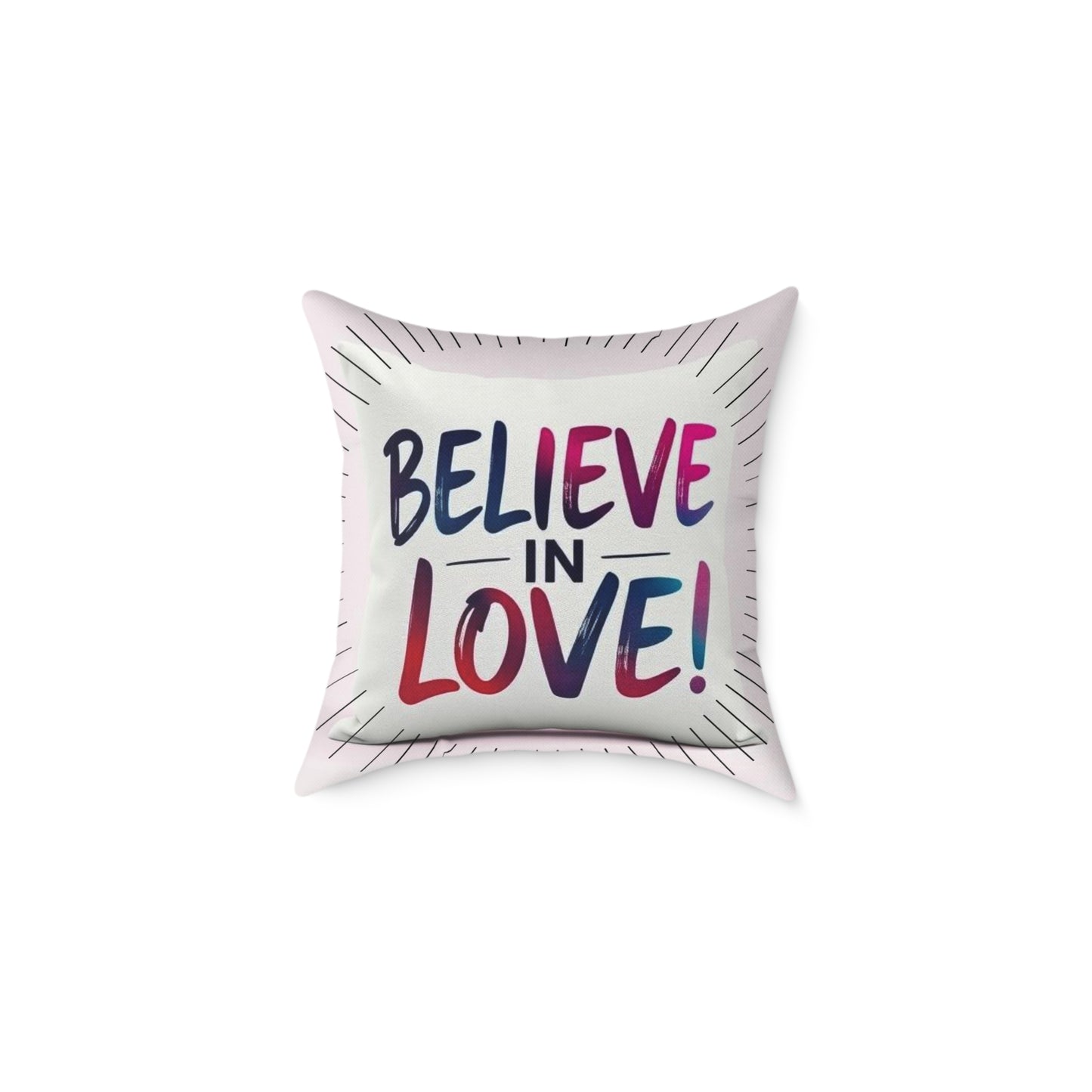 Inspirational Square Poly Canvas Pillow - "Believe in Love!"