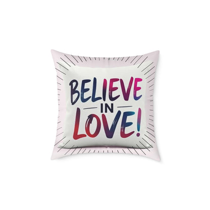 Inspirational Square Poly Canvas Pillow - "Believe in Love!"