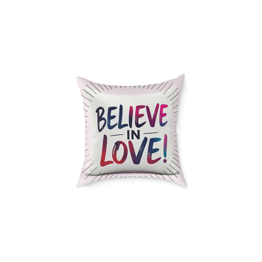 Inspirational Square Poly Canvas Pillow - "Believe in Love!"